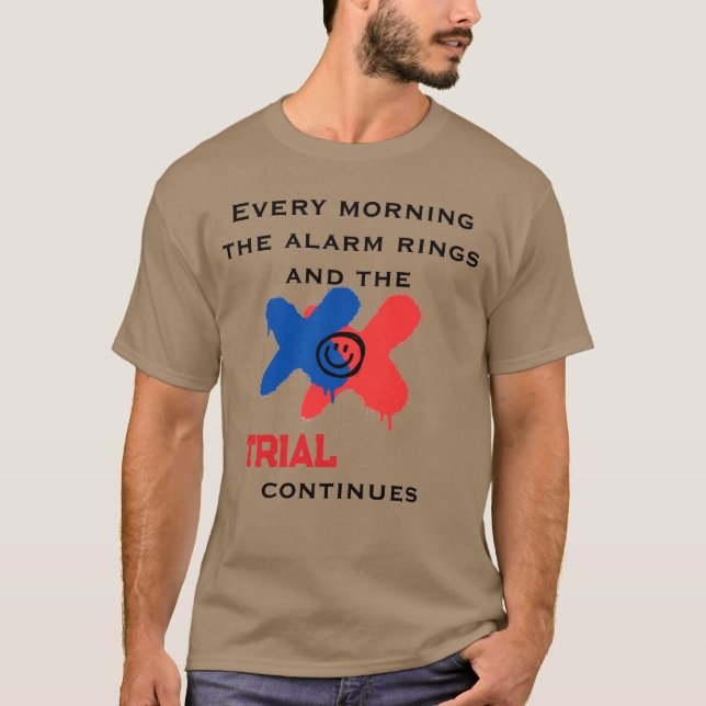 T-shirt Chaque matin, le réveil sonne et le procès continu (Devant)