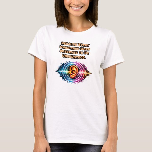 T-shirt Chaque mot chuchoté : Comprendre l'audition (Devant)