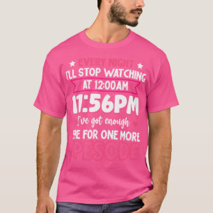 T-shirt Chaque nuit, j'arrêterai de regarder à 12 h 11 56