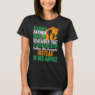 T-shirt Chaque Père Devrait Se Souvenir Qu'Un Jour Son Fil