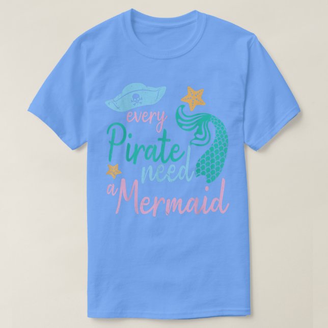 T-shirt Chaque Pirate A Besoin D'Une Sirène Joyeuse Journé (Design devant)