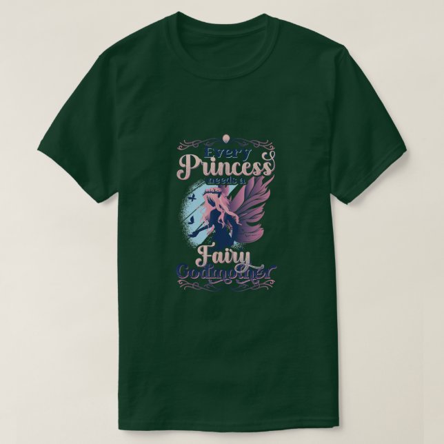 T-shirt Chaque Princesse A Besoin D'Une Godmère Fée (Design devant)