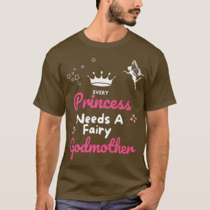 T-shirt Chaque princesse a besoin d'une Godmère Fée Godmèr