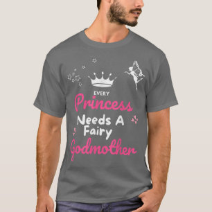 T-shirt Chaque princesse a besoin d'une Godmère Fée Godmèr