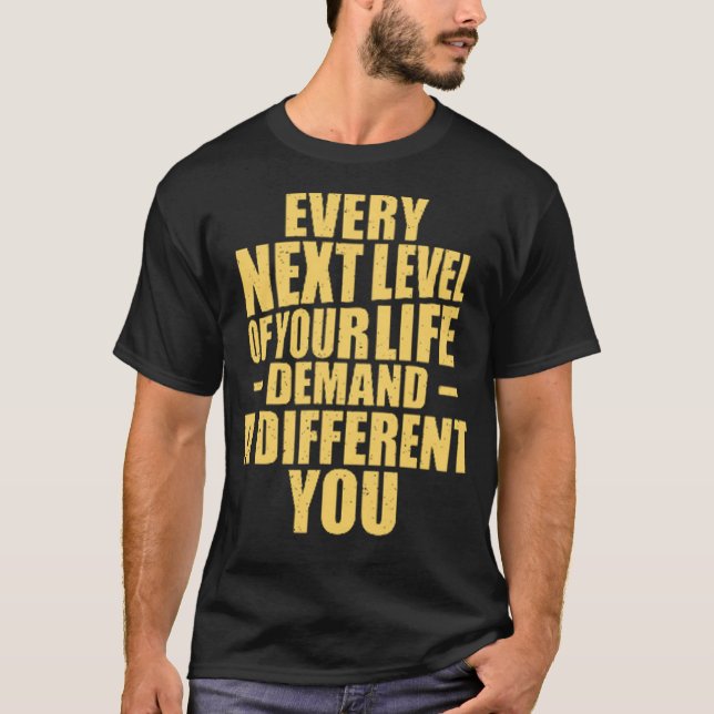 T-shirt Chaque prochain niveau de votre vie exige un y dif (Devant)