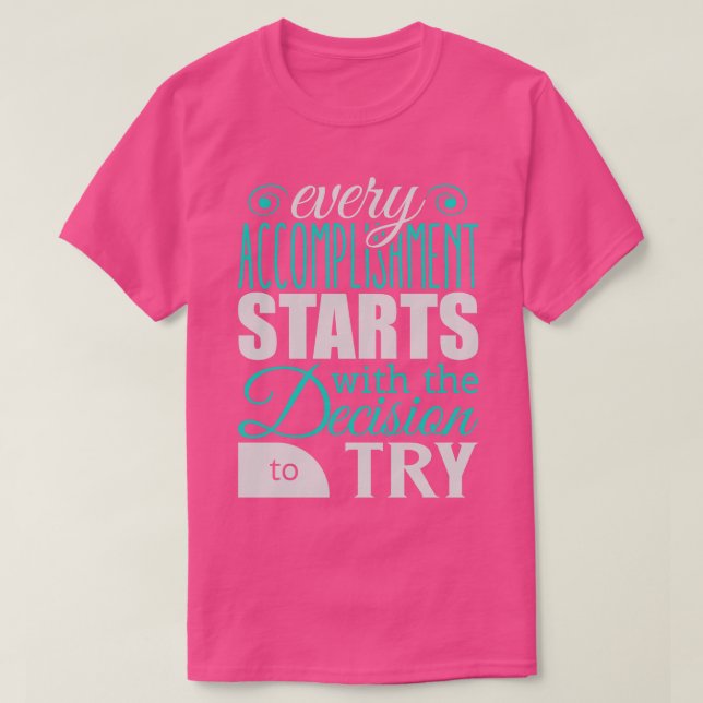 T-shirt Chaque réalisation commence par la décision de t (Design devant)