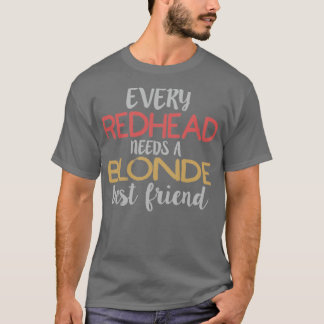 T-shirt CHAQUE REDHEAD A BESOIN D'UN BLONDE Best Friend BF