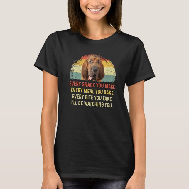 T-shirt Chaque Snack Que Vous Faites Bloohound Chien Maman (Devant)