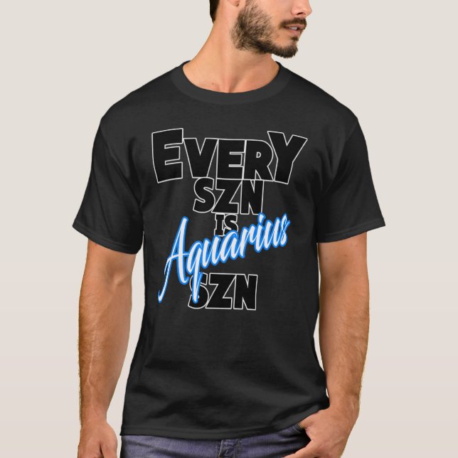 T-shirt Chaque SZN est AQUARIUS SZN (Devant)