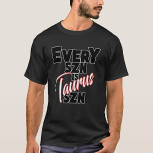 T-shirt Chaque SZN est TAURUS SZN