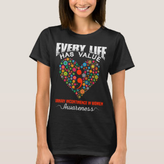 T-SHIRT CHAQUE VIE A UNE VALEUR D'INCONTINENCE URINAIRE DA