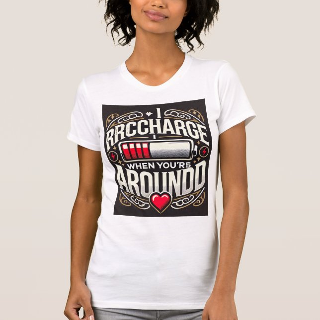 T-shirt Chargé d'Amour Quand je suis avec vous 💖 - T-Shir (Devant)