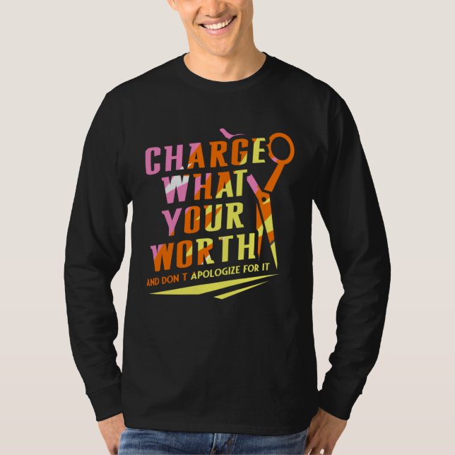 T-shirt Charge What Your Worth And Dont Apologize Hair Sty (Devant)