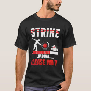 T-shirt Chargement de la grève Veuillez patienter Bowling