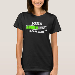 T-shirt Chargement de la plaisanterie Veuillez patienter B