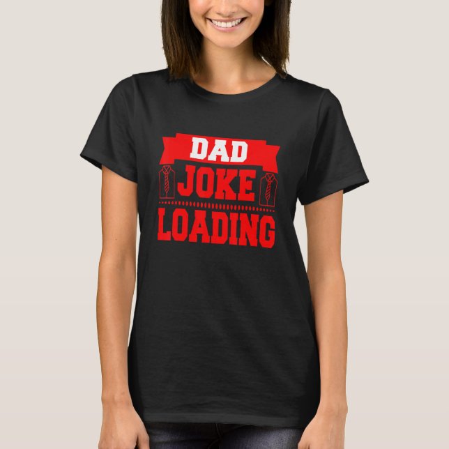 T-shirt Chargement de papa Joke (Devant)