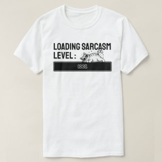 T-shirt Chargement… Niveau de sarcasme : 100%