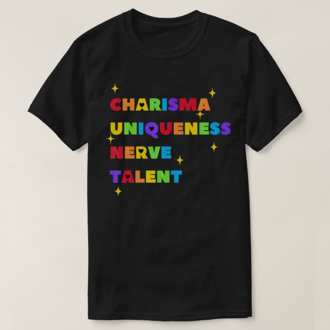 T-shirt Charisma Uniqueness Nerve and Talent Color, Drag (Design devant)