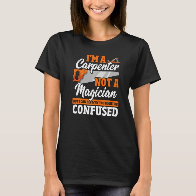 T-shirt Charpentier Pas Magicien Menuiserie (Devant)