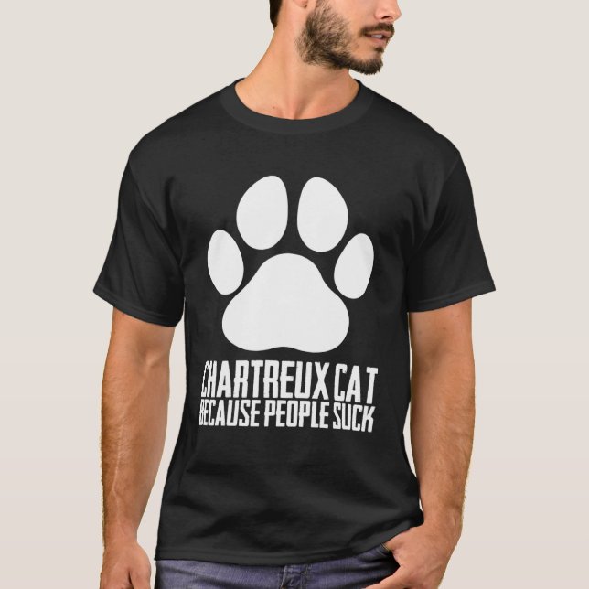 T-shirt Chartreux chat parce que les gens sucent (Devant)