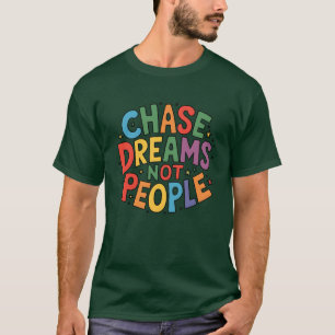 T-shirt Chase Dreams pas People