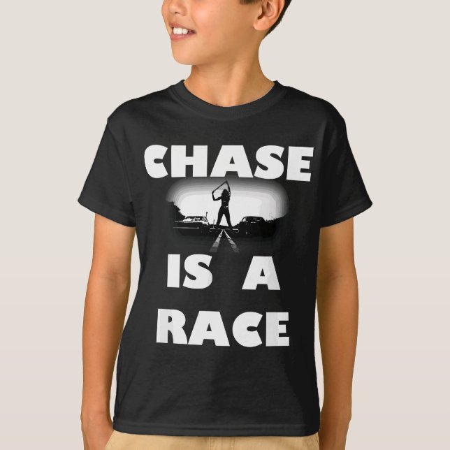 T-shirt Chase Est Une Course Street Racing Drag Strip Outl (Devant)
