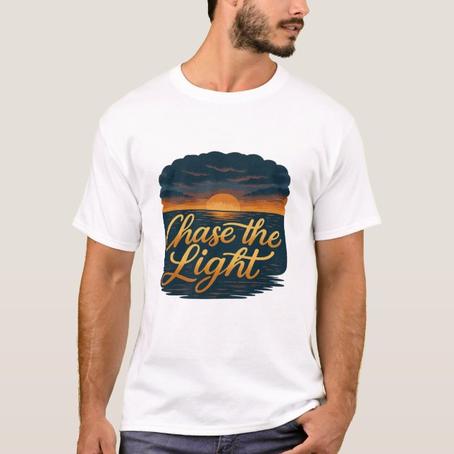 T-shirt Chase the Light – Inspirational Sunset Quote (Devant)