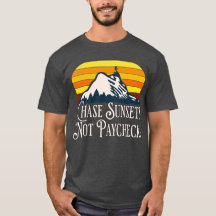 T-shirt Chasez les couchers de soleil, pas les chè
