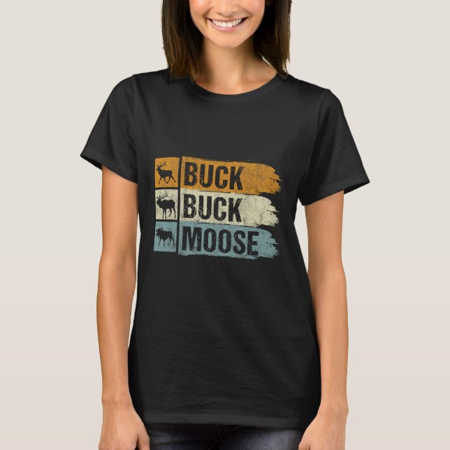 T-shirt Chasse à l'orignal Buck Buck Moose (Devant)