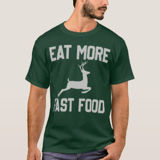 T-shirt Chasse au cerf Manger plus de fast food Cadeau drô