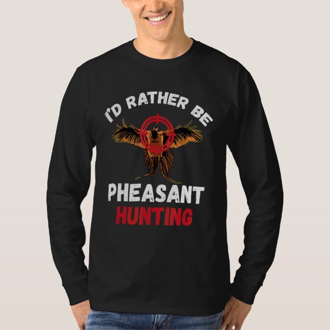 T-shirt Chasse au faisan Je Préférerais Être Chasse au fai (Devant)