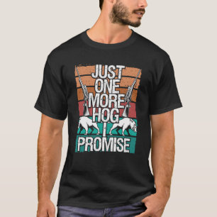 T-shirt Chasse au porc Un porc de plus Je promets Chasse a