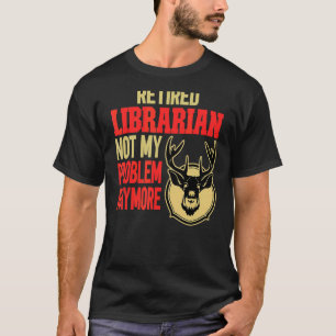 T-shirt Chasse aux cerfs, bibliothécaire à la retraite