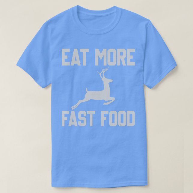 T-shirt Chasse Aux CerfsMangez Plus Fast FoodDon Amusant P (Design devant)