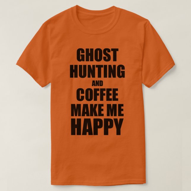 T-shirt Chasse Aux Fantômes Et Café Me Rendre Heureux Cade (Design devant)