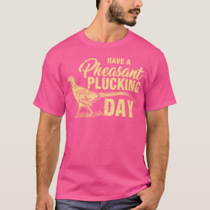 T-shirt Chasse de faisan drôle Plucking