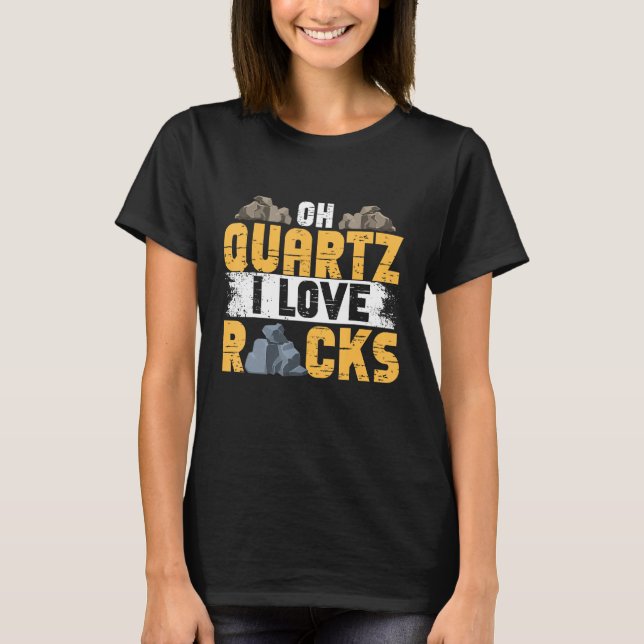 T-shirt Chasse De Roche Chasseur Minéral Oh Quartz I Love  (Devant)
