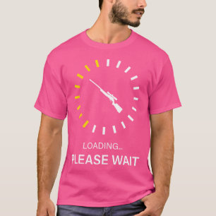 T-shirt Chasse Fusil Chargement S'Il Vous Plaît Attendre F