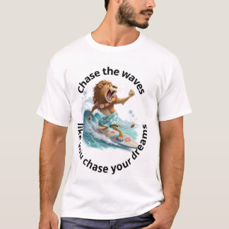 T-shirt Chasse les vagues comme tu pourchasses tes rêves