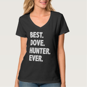 T-shirt Chasse Meilleur Chasseur De Dove Jamais