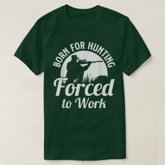 T-shirt Chasse Née Pour La Chasse Forcée À Travailler Chas (Design devant)