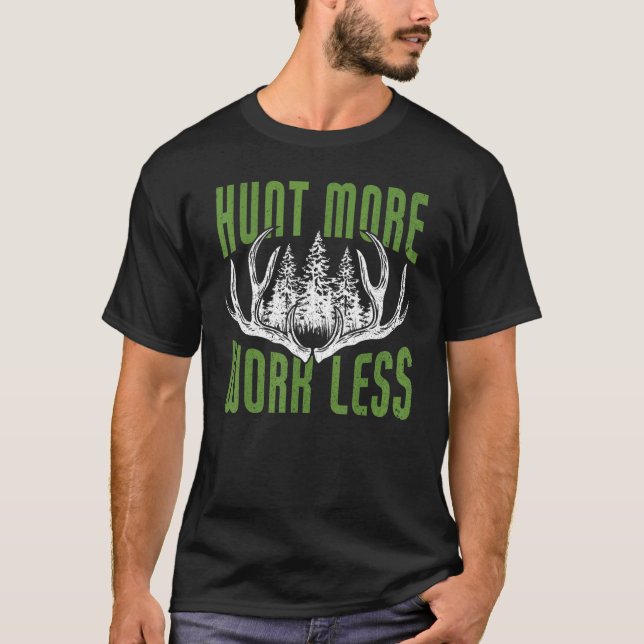 T-shirt Chasse Plus De Travail Moins De Chasse Chasse (Devant)