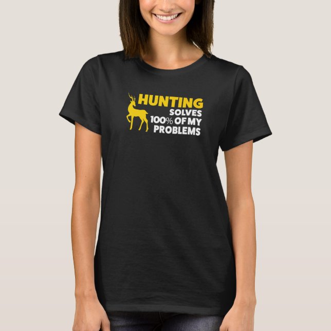 T-shirt Chasse Résoudre 100 De Mes Problèmes Chasse (Devant)