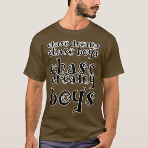 T-shirt chasser des rêves chasser des garçons chasser des