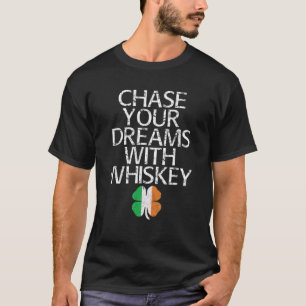 T-shirt Chasser Vos Rêves Avec Whiskey T Cadeau