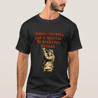 T-shirt Chasseur de Turquie comme chasseur régulier Humour