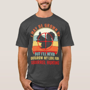 T-shirt Chasseur D'Écureuil Ne Jamais SortirCroître Mon Am