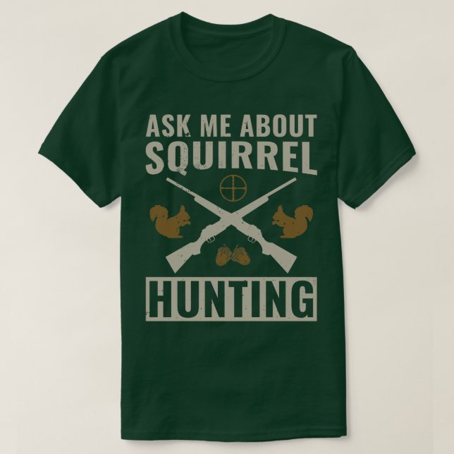 T-shirt Chasseur d'écureuils Drôle Posez-moi la question d (Design devant)