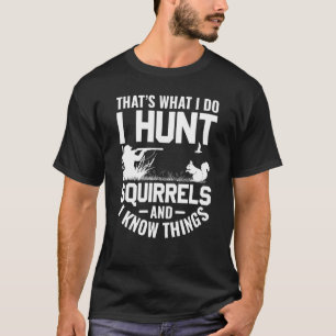 T-shirt Chasseur d'écureuils Je chasse les écureuils et je