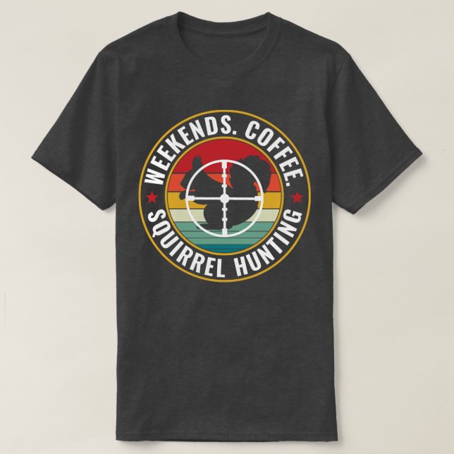 T-shirt Chasseur d'écureuils Week-ends Café et Squirrel Hu (Design devant)